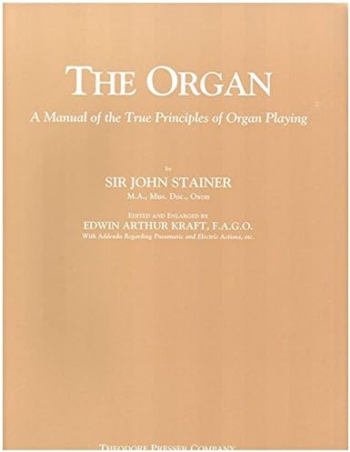 The Organ: A Manual of the True Principles of Organ Playing