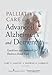 Palliative Care for Advanced Alzheimer's and Dementia: Guidelines and Standards for Evidence-Based C by 