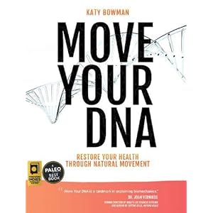 Move Your DNA: Restore Your Health Through Natural Movement, 2nd Edition