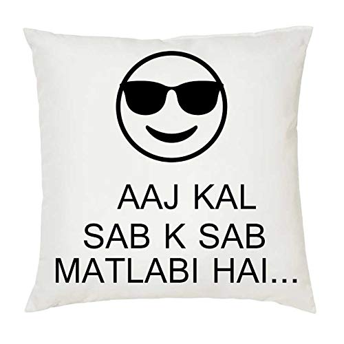 Buy Juvixz Printed Aaj Kal Sab Ka Sab Matlabi Hai White Cushion 12 Inch X 12 Inch With Filler Online At Low Prices In India Amazon In