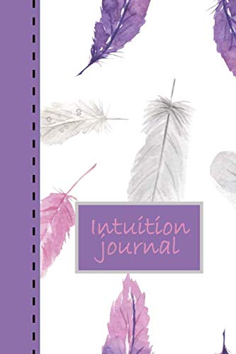 Intuition Journal: For Women. Learn to Recognize, Honor and Respond to the Whisperings of That Still by Let's Journal That