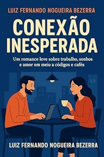 Livro Conexão Inesperada: Um romance leve sobre trabalho, sonhos e amor em meio a códigos e cafés