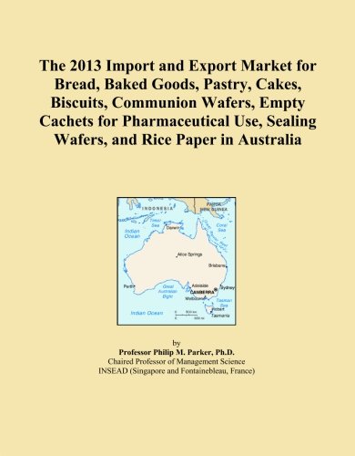 The 2013 Import and Export Market for Bread, Baked Goods, Pastry, Cakes, Biscuits, Communion Wafers, Empty Cachets for Pharmaceutical Use, Sealing Wafers, and Rice Paper in Australia