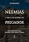Livro Neemias - A Bíblia de Sermões do Pregador: Esboços Bíblicos para Pregação Expositiva e Estudos Bíblicos (Livros Históricos Livro 3)
