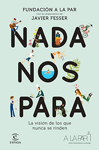 Nada nos para: La visión de los que nunca se rinden. Con la colaboración de Javier Fesser (F. COLECC