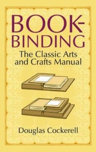 Bookbinding: The Classic Arts and Crafts Manual (Dover Crafts: Book Binding & Printing)