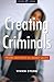 Creating Criminals: Prisons and People in a Market Society (Global Issues Series)