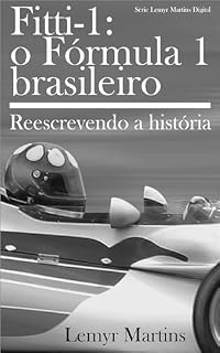 Livro Fitti1 - O Fórmula 1 brasileiro: Reescrevendo a história (Lemyr Martins Digital)