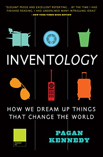 Download Inventology: How We Dream Up Things That Change the World