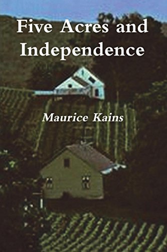 BEST! Five Acres and Independence: A Practical Guide to the Selection and Management of the Small Farm [P.D.F]