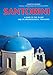 Santorini: A Guide to the Island and its Archaeological Treasures (Ekdotike Athenon Travel Guides) by