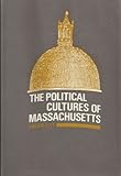 The Political Cultures of Massachusetts, Litt, Edgar, 0262120216