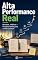 Livro Alta Performance Real: Mindset, Hábitos e Produtividade para a Vida Comum (Hábitos, Foco e Produtividade)