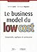 Le business model du low cost : Comprendre, appliquer et contrecarrer by