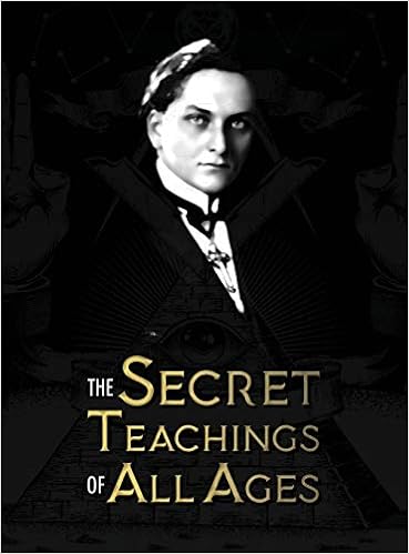 The Secret Teachings Of All Ages An Encyclopedic Outline Of Masonic Hermetic Qabbalistic And Rosicrucian Symbolical Philosophy Being An Allegories And Mysteries Of All Ages Hall Manly Palmer 9781788944007 Amazon Com Books