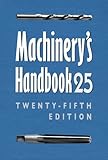 Machinery's Handbook: 25th (Fifth) Edition