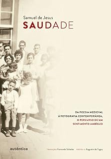 Livro Saudade: Da poesia medieval à fotografia contemporânea, o percurso de um sentimento ambíguo