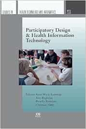 Participatory Design & Health Information Technology (233) (Studies in Health Technology and Informatics)