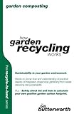 Garden Composting: How Garden Recycling Works (Recycle to Land Series) by 