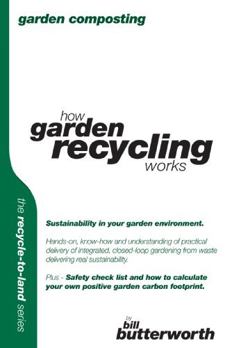 Garden Composting: How Garden Recycling Works (Recycle to Land Series) by Bill Butterworth