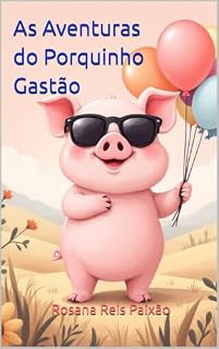 Livro As Aventuras do Porquinho Gastão: Descobrindo o Valor do Dinheiro
