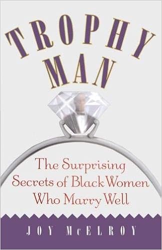 Trophy Man The Surprising Secrets Of Black Women Who Marry Well Mcelroy Dr Joy 9780743213059 Amazon Com Books