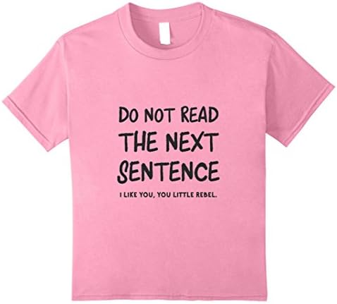 unisex-child Do Not Read the Next Sentence - I Like You Rebel Shirt 8 Pink