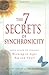 The 7 Secrets of Synchronicity: Your guide to Finding Meaning in Coincidences Big and Small