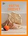 Raffia Crochet: 10 Contemporary Crochet Patterns with Raffia Yarn by Wool and the Gang