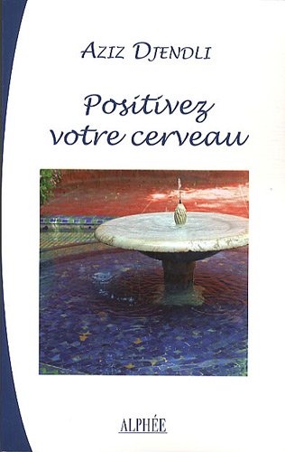 Positivez votre cerveau : Pratique orientale de psychologie positive by (Paperback)