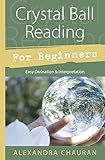 Crystal Ball Reading for Beginners: Easy Divination