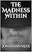 The Madness Within by Jonathan Meek