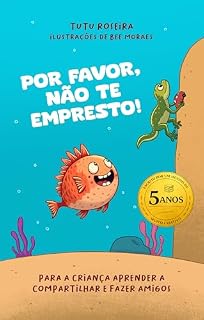 Livro Livro infantil para criança aprender a compartilhar e fazer amigos: POR FAVOR, NÃO TE EMPRESTO! - empatia, amizade, educação: Escrito por um menino de 5 anos (Please I Won't Share in 8 languages)