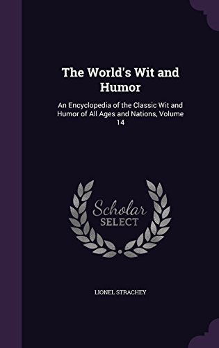 The World's Wit and Humor: An Encyclopedia of the Classic Wit and Humor of All Ages and Nations, Volume 14