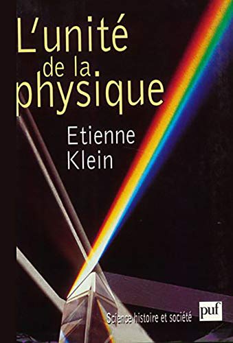 L'unité de la physique (Science, histoire, société) (French Edition) by Etienne Klein (Paperback)