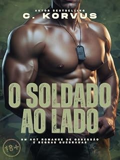 Livro O Soldado ao Lado: Um Hot Romance de Obsessão e Regras Quebradas (+18)