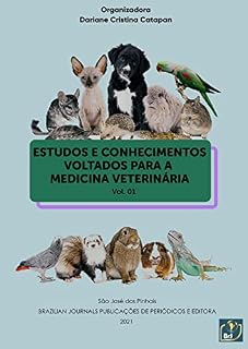 Estudos e conhecimentos voltados para a medicina veterinária - Volume 01