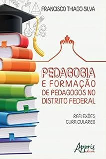Livro Pedagogia e Formação de Pedagogos no Distrito Federal: Reflexões Curriculares