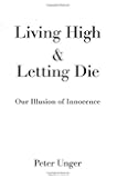 Living High and Letting Die: Our Illusion of Innocence