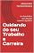Livro Cuidando do seu Trabalho e Carreira: Um Guia Prático para Alcançar Sucesso e Equilíbrio