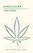 Marijuana: A Short History (The Short Histories)