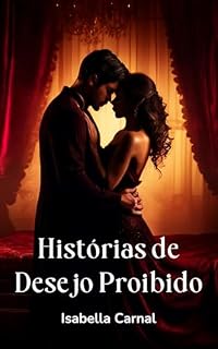 Livro Histórias de Desejo Proibido: 4 Contos Eróticos que Exploram o Limite do Prazer e da Tentação