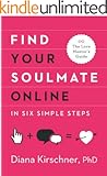 Find Your Soulmate Online in Six Simple Steps (The Love Mentor's Guide)