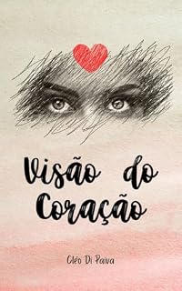 Livro Visão do Coração: Além dos Olhos