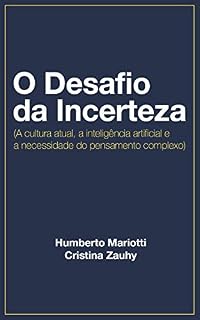 Livro O Desafio da Incerteza: a cultura atual, a inteligência artificial e a necessidade do pensamento complexo