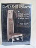 Charles Rennie Mackintosh: The complete furniture, furniture drawings & interior designs by 