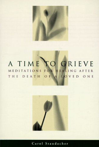 Download A Time to Grieve: Meditations for Healing After the Death of a Loved One
