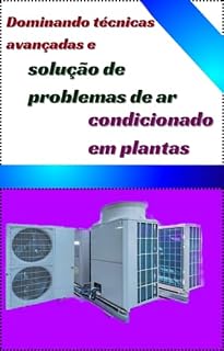 Livro Dominando técnicas avançadas e solução de problemas de ar condicionado em plantas