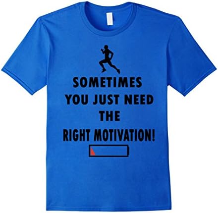 Mens Sometimes You Just Need The Right Motivation Funny Runner Te Small Royal Blue