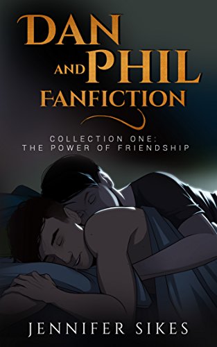 Dan and Phil Fanfiction: The Power of Friendship